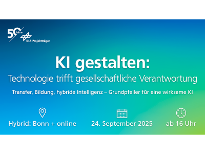 Eine Graphik, die auf folgende Veranstaltung hinweist: KI gestalten: Technologie trifft gesellschaftliche Verantwortung. Am 24.09.2025 ab 16 Uhr in Bonn beim DLR Projektträger oder Online