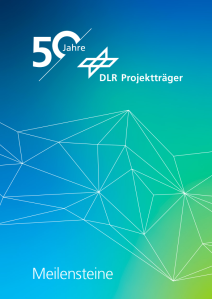 50 Jahre DLR Projektträger Meilensteine